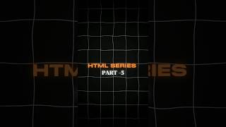 Part 5 of html series #htmlseries #shorts #short #shortfeed #trending #treanding #viral #html