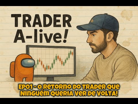 Trader A-live! Ep01 - O Retorno do Trader que Ninguém Queria Ver de Volta!