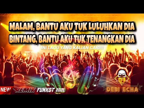 DJ DUGEM PARTY YANG LAGI TRENDING || MALAM BANTU AKU TUK LULUHKAN DIA || REMIX FUNKOT 2022