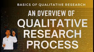 Qualitative Research Process: An Overview