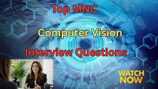 AI - Computer Vision (CV) - Top 200 MNCs Interview Questions and Answers