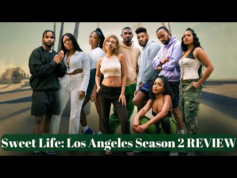 Sweet Life: Los Angeles Season 2 FULL Season REVIEW | These men are crazy SMH 🤦🏽‍♀️