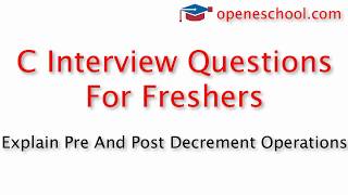 C Interview Questions For Freshers - Explain pre and post decrement operations