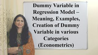 Dummy Variable in Regression Model –Meaning, Exp, Creation of DV in various Categories, Econometrics