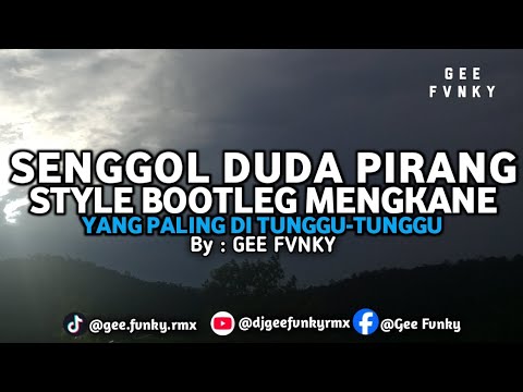 DJ - SENGGOL DUDA PIRANG BOOTLEG MENGKANE BY GEE FVNKY 