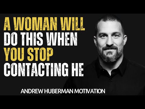 A Woman Will Do This When You Stop Contacting He | ANDREW HUBERMAN