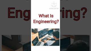 What Is Engineering|| Define Engineering
