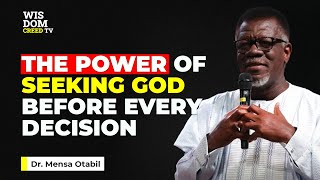 The Power of Seeking God Before Every Decision - MENSA OTABIL MESSAGES