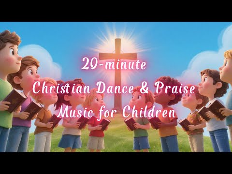 💃 20 Minutes of Christian Dance & Praise Music for Children 🌈✨