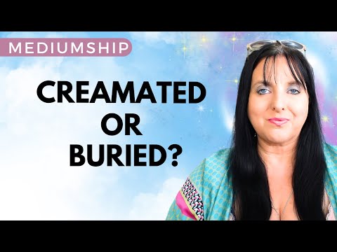 Do Spirits Care If They Are Buried or Cremated? | Insights from a Medium