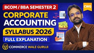 Corporate Accounting Syllabus 2026 | BCOM/BBA Semster 2 |  CWG for BCOM