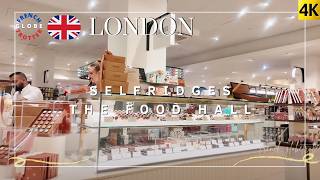 Selfridges Food Hall 4K 🇬🇧 London Luxury Supermarket Walking Tour