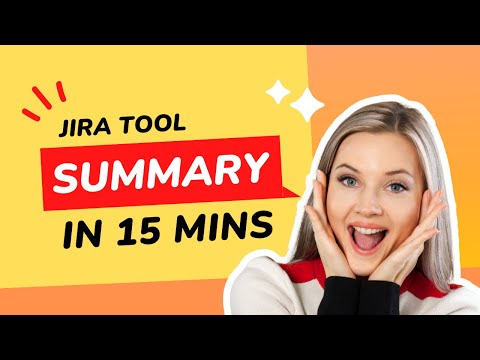 Jira Tool Summary in just 15 mins. Jira Epic, Task, Story and Bug creation