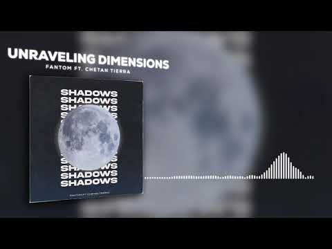 Fantom ft. Chetan Tierra - Unraveling Dimensions