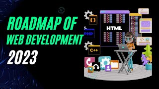 Web Development Roadmap 2023: Mastering the Art of Building the Web