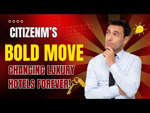 CitizenM: The Revolution in the Hotel Industry You’ve Never Heard Of | Strategic Thinking