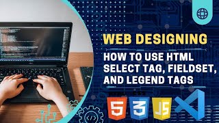 How to Use HTML Select Tag, Fieldset, and Legend Tags | HTML Tutorial in Urdu 2024 | WebDEv passion