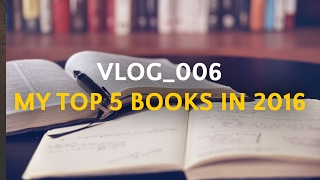 VLOG_006 - My top 5 books in 2016