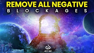 417 Hz Solfeggio Frequency: Remove All Negative Blockages