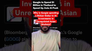 Google's Billion-Dollar AI Investments in Unregulated Asian Markets #google  #airegulations