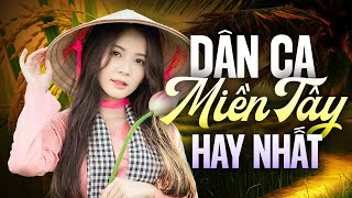 262 Bài Dân Ca Miền Tây HAY NHẤT Nghe Cả Ngày Không Chán - Liên Khúc Nhạc Miền Tây Mới Nhất 2025