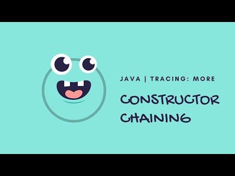 Java | Tracing: More Constructor Chaining