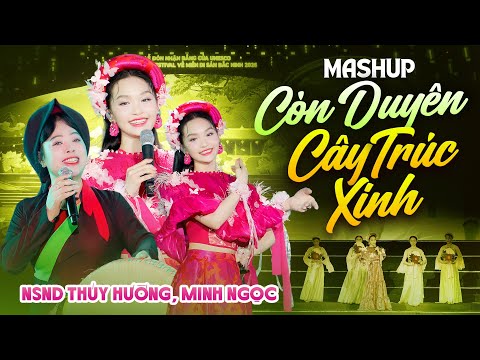 Còn Duyên x Cây Trúc Xinh | NSND Thúy Hường - Minh Ngọc | Live at VỀ MIỀN DI SẢN BẮC NINH 2026