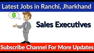 ranchi jobs | ranchi job vacancy | jobs in ranchi jharkhand | private jobs in ranchi | Jun July 2021
