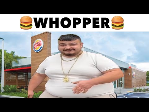 WHOPPER WHOPPER WHOPPER 🍔
