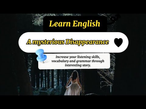 A mysterious disappearanc || Enhance your vocabulary || listening skills || English