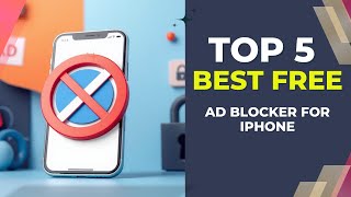 Top 5 FREE Ad Blockers for iPhone | Boost Your Browsing Experience!
