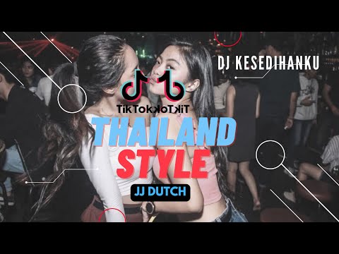 DJ KESEDIHANKU THAILAND STYLE X JJ DUTCH (FR X MYYZ) Viral Fyp Tiktok 2023