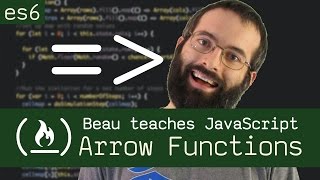 Arrow Functions  - Beau teaches JavaScript