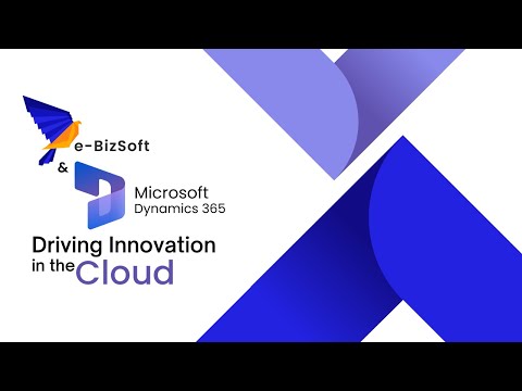 e-BizSoft and Microsoft Dynamics 365: Driving Innovation in the Cloud