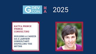GDevCon N.A. 2025 - Building a Career as a LabVIEW Consultant: Dispelling the Myths by Katya Prince