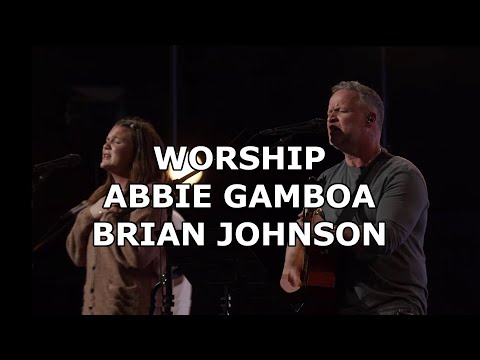 Worship with Abbie Gamboa and Brian Johnson at Bethel Church