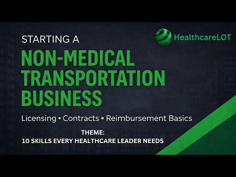 Starting a Non-Medical Transportation Business: Licensing, Contracts, and Reimbursement Basics