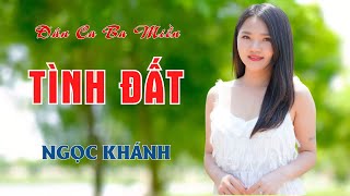 Tình Đất - Nhạc Sống Dân Ca Ba Miền Dạt Dào Tình Quê Nghe Là Nhớ Mãi - Ngọc Khánh