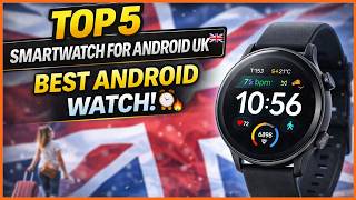 ✅ Top 5 Best Smartwatch For Android UK 2026 🇬🇧 | Budget or Premium? Full Review & Features! ⌚🔥