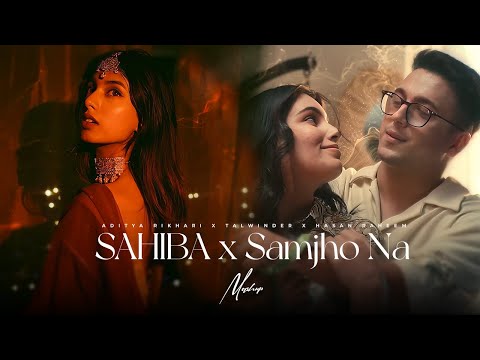 Sahiba x Samjho Na - Mashup | Aditya Rikhari | Wishes | Best of Soulful Mashup 2025