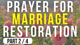 Prayer for Marriage Restoration | POWERFUL (Part 2/4)