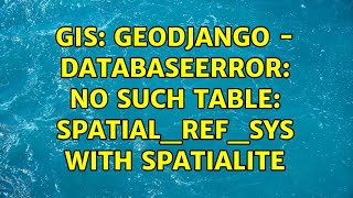 GIS: GeoDjango - DatabaseError: no such table: spatial_ref_sys with Spatialite