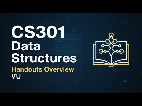 CS301 Data Structure handouts Overview | VU Short Lectures | CS501 Short Lectures | Lite Lectures