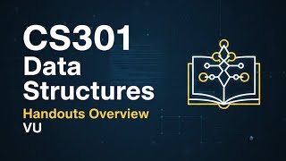 CS301 Data Structure handouts Overview | VU Short Lectures | CS501 Short Lectures | Lite Lectures