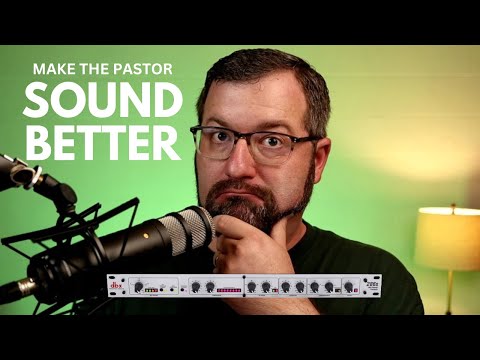 Make Your Pastor (Podcast, Voiceover, or YouTube Video) Sound Better! | dbx 286s