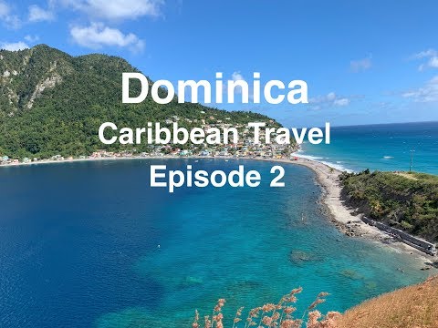 Dominica - Caribbean Travel Ep 2