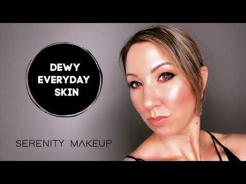 DEWY EVERYDAY SKIN |  SERENITY MAKEUP