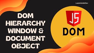 2. DOM Hierarchy. Explore window and document object for HTML Document- DOM