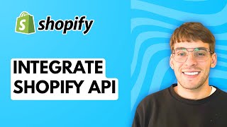 How to Integrate Shopify API [2025 Guide]