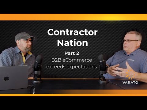 Contractor Nation - Part 2 - B2B eCommerce exceeds expectations